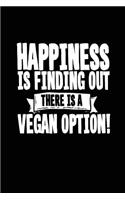Happiness Is Finding Out There Is A Vegan Option: Lined Notebook Journal To Write In