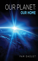 Our Planet: Our Home