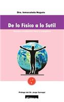 de Lo Fisico A Lo Sutil: Nuestra Constitucion Fisica y Energetica