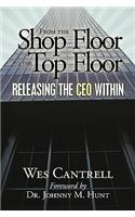 From the Shop Floor to the Top Floor: Releasing the CEO Within