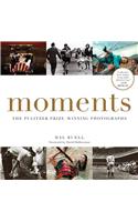 Moments: The Pulitzer Prize-Winning Photographs: A Visual Chronicle of Our Time