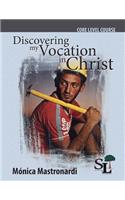 Discovering My Vocation in Christ: A Core Course of the School of Leadership