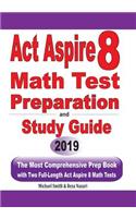 ACT Aspire 8 Math Test Preparation and study guide: The Most Comprehensive Prep Book with Two Full-Length ACT Aspire Math Tests