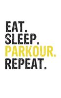 Eat Sleep Parkour Repeat Best Gift for Parkour Fans Notebook A beautiful