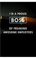 I'm A Proud Boss Of Freaking Awesome Employees