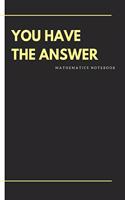 you have the answer mathematics notebook: Mathematics is defined as the study of quantities and relations with the help of numbers and symbols