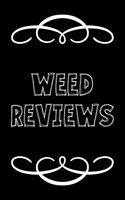 Weed Reviews: A Cannabis Logbook for Keeping Track of Different Strains, Their Effects, Symptoms Relieved and Ratings.