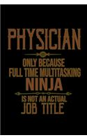 Physician. Only because full time multitasking ninja is not an actual job title