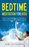 Bedtime Meditation for Kids: Fables to Help Children and Toddlers Fall Asleep Fast and Have a Peaceful Sleeping