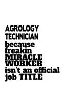 Agrology Technician Because Freakin Miracle Worker Is Not An Official Job Title