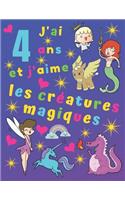J'ai 4 ans et j'aime les créatures magiques: J'ai 4 ans et j'aime les créatures magiques. Idéal pour apprendre les couleurs et développer la motricité fine. Occupe les enfants pendant des heure