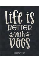 Life Is Better With Dogs 2020 Planner