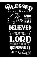 Blessed is she who has believed that the Lord would fulfill his promises to her