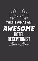 This Is What An Awesome Hotel Receptionist Looks Like Notebook