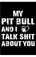 My Pit bull And I Talk Shit About You
