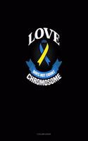 Love Does Not Count Chromosomes
