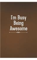 I'm Busy Being Awesome