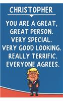 Christopher You Are A Great Great Person Very Special: Donald Trump Notebook Journal Gift for Christopher / Diary / Unique Greeting Card Alternative