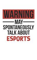 Warning May Spontaneously Talk About ESPORTS Notebook ESPORTS Lovers OBSESSION Notebook A beautiful