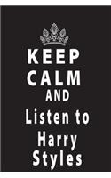 Keep Calm And Listen To Harry Styles