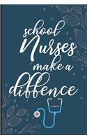 School Nurses Make A Difference Journal: School Nurse Gifts, School Nurse Journal, Teacher Appreciation Gifts, Nurse Notebook, Gift For School Nurse, 6x9 Ruled Lined Notebook