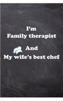 I am Family therapist And my Wife Best Cook Journal: Lined Notebook / Journal Gift, 200 Pages, 6x9, Soft Cover, Matte Finish