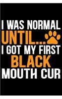 I Was Normal Until I Got My First Black Mouth Cur