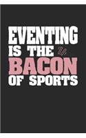 Eventing Is The Bacon of Sports