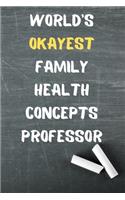 World's Okayest Family Health Concepts Professor: Blank Lined Journal Notebook Diary Logbook Planner Gift