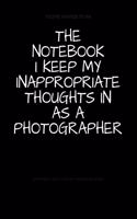 The Notebook I Keep My Inappropriate Thoughts In As A Photographer