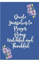 Devote Yourselves to Prayer Being Watchful and Thankful