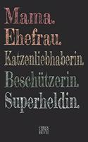 Mama. Ehefrau. Katzenliebhaberin. Beschützerin. Superheldin. Checklisten Buch