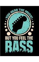 You Hear The Music But You Feel The Bass: Guitar Lovers Sketch Book with Blank Paper for Drawing, Painting Creative Doodling or Sketching - 8.5 x 11 inch 120 pages Notebook - Journal And Ske