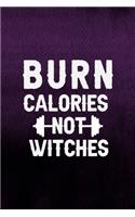 Burn Calories Not Witches