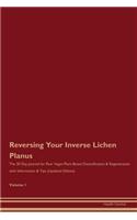 Reversing Your Inverse Lichen Planus: The 30 Day Journal for Raw Vegan Plant-Based Detoxification & Regeneration with Information & Tips (Updated Edition) Volume 1
