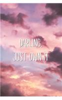 Darling, Just Own It: Feminist Positive Motivational Inspiring Quote Lined Notebook