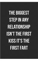 The Biggest Step In Any Relationship Isn't The First Kiss It's The First Fart: Funny Blank Lined Journal Fart Jokes Novelty Farting Gag Gift For Adults