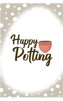 Happy Potting: Notebook Journal Composition Blank Lined Diary Notepad 120 Pages Paperback Brown Points Pottery
