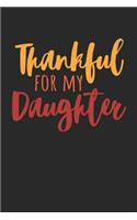 Thanksgiving Notebook - Thankful For My Daughter Journal - Thanksgiving Gift for Him and Her - Thanksgiving Diary