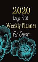 2020 Large Print Weekly Planner For Seniors: Big Print for Senior citizens, Grand parenting with big letters support low vision(2 Elderly Weekly Planner Journal 6"x9")