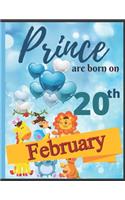 Prince Are Born On 20th February Notebook Journal: Birthday Celebration Blank And Lined Memory Journal With Gift Log For Family