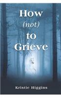 How (Not) to Grieve