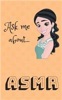 Ask Me About...Asmr