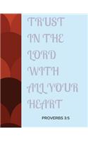 Trust In The Lord With All Your Heart Proverbs 3: 5: Bible Verse Message Notebook (Composition Book Journal) (8.5 x 11 Large)