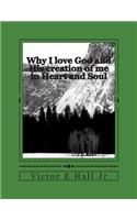 Why I love God and His creation of me in heart and soul