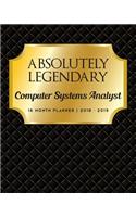 Absolutely Legendary Computer Systems Analyst: 16 Month Planner 2018 - 2019