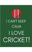 I Can't Keep Calm, I Love Cricket!