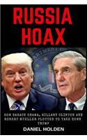 Russia Hoax: How Barack Obama, Hillary Clinton and Robert Mueller Plotted to Take Down Trump