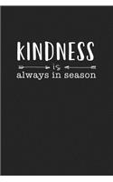Kindness Is Always in Season: A 6x9 Inch Matte Softcover Journal Notebook with 120 Blank Lined Pages