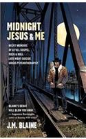 Midnight, Jesus & Me: Misfit Memoirs of a Full Gospel, Rock & Roll Late Night Suicide Crisis Psychotherapist